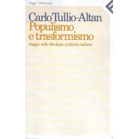 Populismo e trasformismo. Saggio sulle ideologie politiche italiane