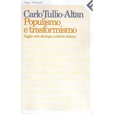 Populismo e trasformismo. Saggio sulle ideologie politiche italiane