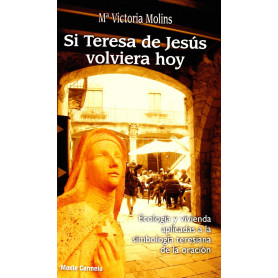 Si Teresa de Jesus volviera hoy
