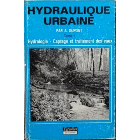 Hydraulique urbaine. Tome 1: Hydrologie Captage et traitement des eaux