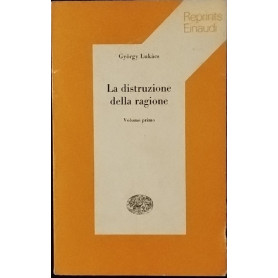 La distruzione della ragione. Volume primo.