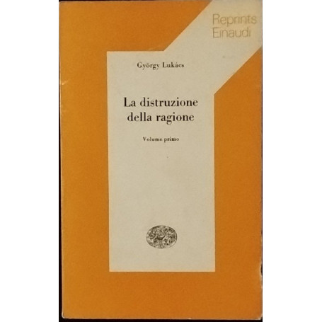 La distruzione della ragione. Volume primo.
