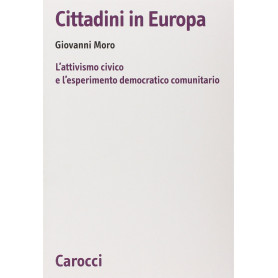 Cittadini in Europa. L'attivismo civico e l'esperimento democratico comunitario