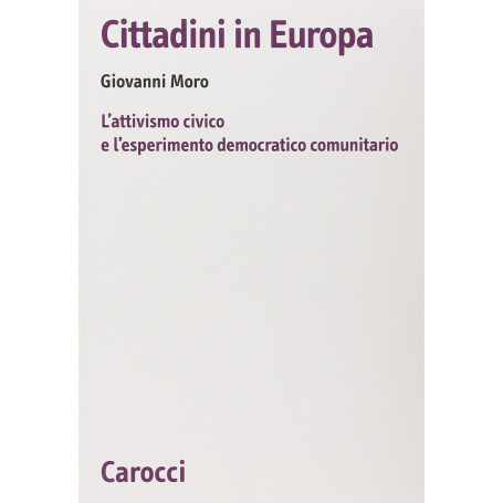 Cittadini in Europa. L'attivismo civico e l'esperimento democratico comunitario