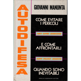 Autodifesa. Come evitare i pericoli e come affrontarli quando sono evitabili