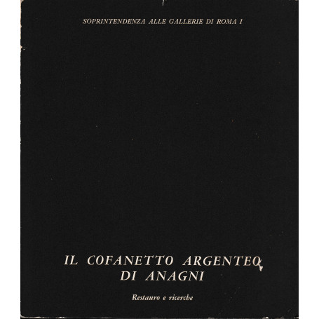 Il cofanetto argenteo di Anagni. Restauro e ricerche