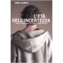 L'età dell'incertezza. Capire l'adolescenza per capire i nostri ragazzi.