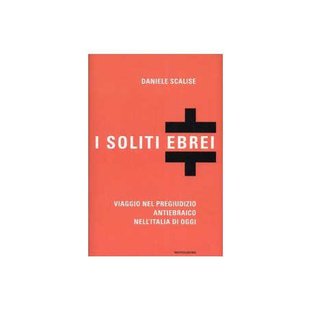I soliti ebrei. Viaggio nel pregiudizio antiebraico nell'Italia di oggi.
