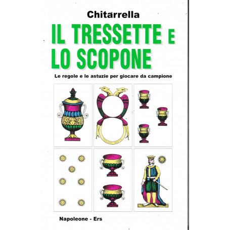 Il tressette e lo scopone. Le regole e le astuzie per giocare da campione.