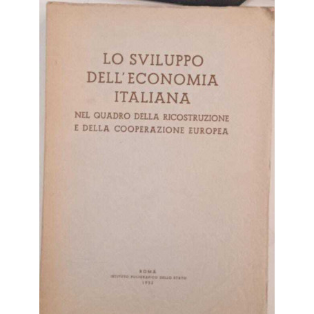 Lo sviluppo dell'economia italiana nel quadro della ricostruzione e della cooperazione europea