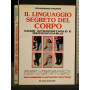 Il linguaggio segreto del corpo. Come interpretarlo e decodificarlo