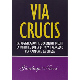 Via crucis: da registrazioni e documenti inediti la difficile lotta di papa Francesco per cambiare la Chiesa