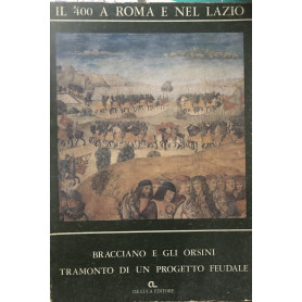 Il '400 a Roma e nel Lazio. Bracciano e gli Orsini.