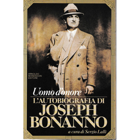 Uomo d'onore. L'autobiografia di Joseph Bonanno.