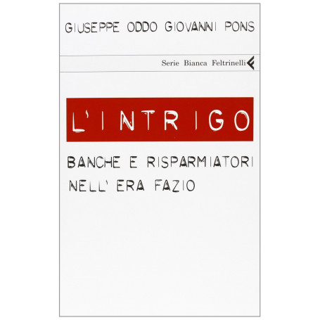 L'intrigo. Banche e risparmiatori nell'era Fazio