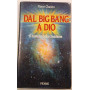 Dal Big Bang a Dio. Il mistero della creazione.