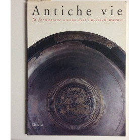 Antiche vie. La formazione umana dell'Emilia Romagna. Catalogo Expo '92 (Siviglia)