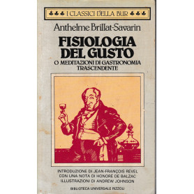 Fisiologia del gusto ovvero Meditazioni di gastronomia trascendente
