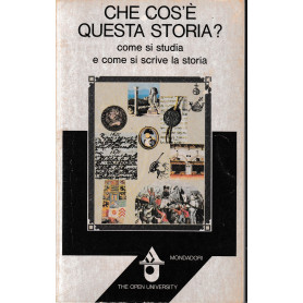Che cos'è questa storia? Come si studia e come si scrive la storia.