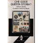 Che cos'è questa storia? Come si studia e come si scrive la storia.