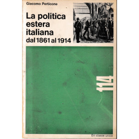 La politica estera italiana dal 1861 al 1914.
