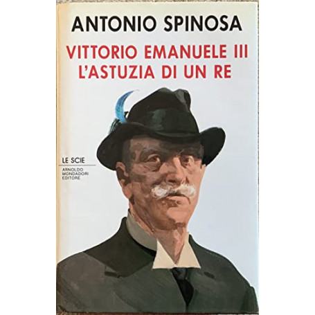 Vittorio Emanuele III. L'astuzia di un re.