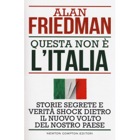 Questa non è l'Italia. Storie segrete e verità shock dietro il nuovo volto del nostro Paese