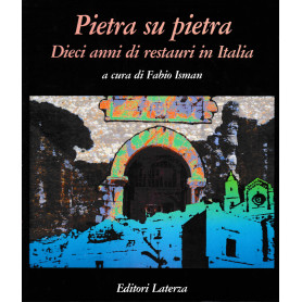 Pietra su pietra. Dieci anni di restauri in Italia
