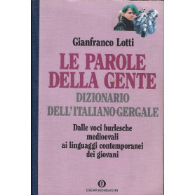 Le parole della gente. Dizionario dell'italiano gergale.