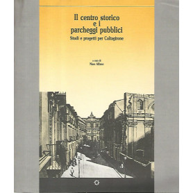 Il centro storico e i parcheggi pubblici. Studi e progetti per Caltagirone