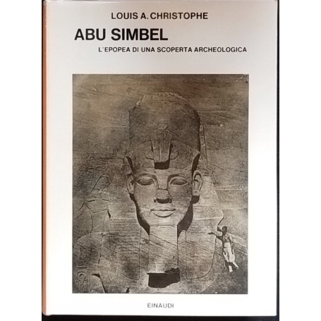 Abu Simbel. L'epopea di una scoperta archeologica