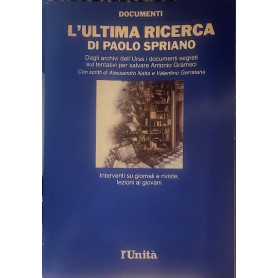 L'ultima ricerca di Paolo Spriano. Dagli archivi dell'Urss i documenti segreti sui tentativi per salvare Antonio Gramsci