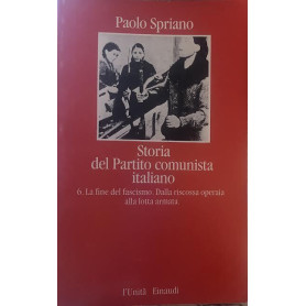 Storia del Partito comunista italiano. 6-La fine del fascismo. Dalla riscossa operaia alla lotta armata