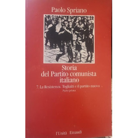 Storia del Partito comunista italiano. 7-La Resistenza. Togliatti e il partito nuovo parte prima