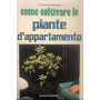 Come coltivare le piante d'appartamento