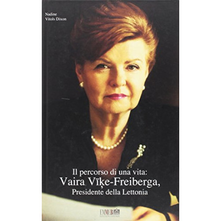 Il percorso di una vita: Vaira Vike-Freiberga Presidente della Lettonia