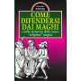 Come difendersi dai maghi e dalla minaccia della nuova "religione" magica