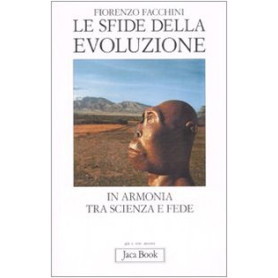 Le sfide della evoluzione : in armonia tra scienza e fede.