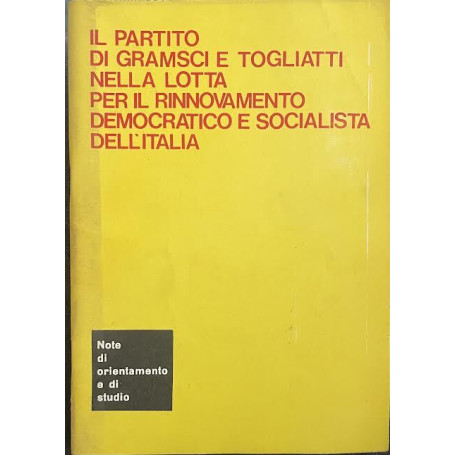 Il partito di Gramsci e Togliatti nella lotta per il rinnovamento democratico e socialista dell'Italia