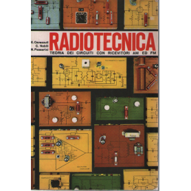 Corso di Radiotecnica. Teoria dei circuiti con ricevitori AM ED FM.