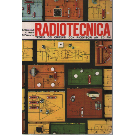 Corso di Radiotecnica. Teoria dei circuiti con ricevitori AM ED FM.