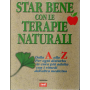 Star bene con le terapie naturali. Dalla A alla Z.