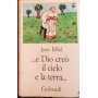 ..e Dio creò il cielo e la terra..