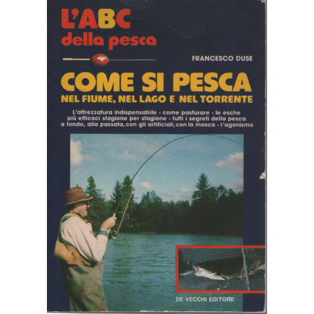 Come si pesca nel fiume nel lago e nel torrente.