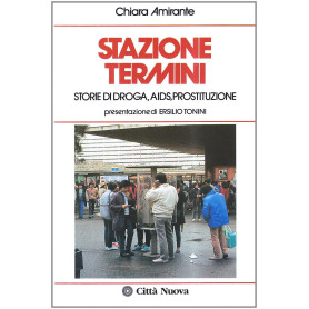 Stazione Termini. Storie di droga AIDS prostituzione.