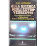 Alla ricerca degli extra-terrestri. In un viaggio tra scienza e fantascienza le tracce dell'esistenza degli U.F.O.