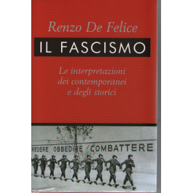 Il fascismo. Le interpretazioni dei contemporanei e degli storici.