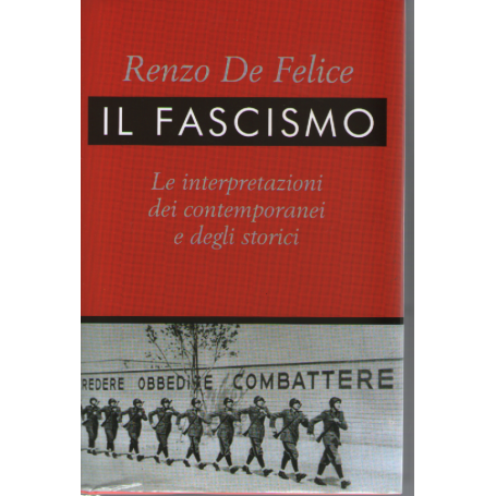 Il fascismo. Le interpretazioni dei contemporanei e degli storici.