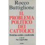 Il problema politico dei cattolici. Dottrina sociale e modernità.