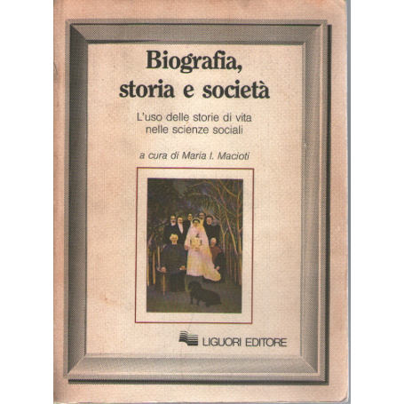 Biografia storia e società. L'uso delle storie di vita nelle scienze sociali.